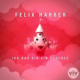 FELIX HARRER - ICH BAU DIR EIN SCHLOSS